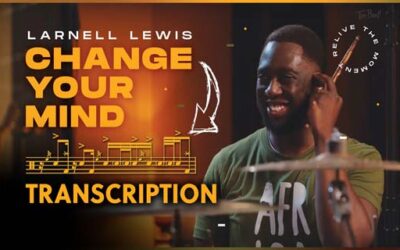 Larnell Lewis | “Change Your Mind” | Drum Solo Transcription