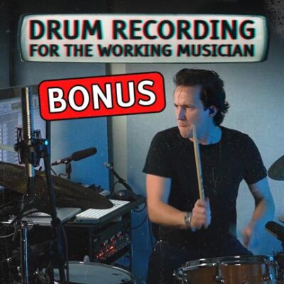 Drum Recording for the Working Musician (BONUS Package)