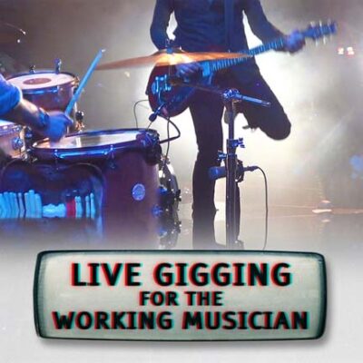 Live Gigging for the Working Musician - Special Offer