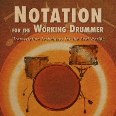 Notation for the Working Drummer (Transcription Technique and More)